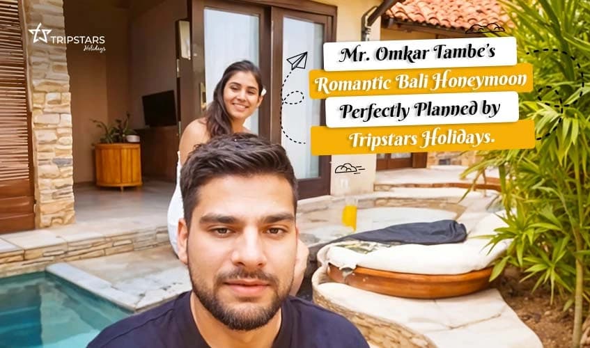Mr. Omkar Tambe's | Romantic Bali Honeymoon | Tripstars Holidays.